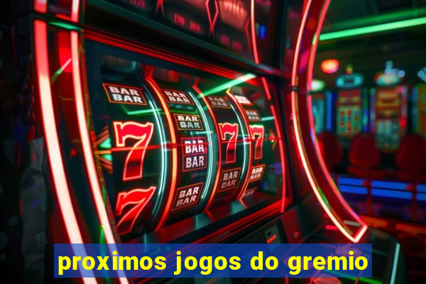 proximos jogos do gremio